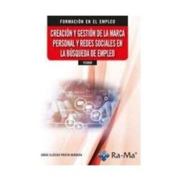 RA-MA S.A. Editorial y Publicaciones (fcoo08) Creación Y Gestión De La Marca Personal Y Redes Sociales En La Búsqueda De Empleo