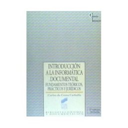 Editorial Síntesis, S.A. Introducción A La Informática Documental : Fundamentos Teóricos, Prácticos Y Jurídicos
