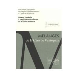 Corona Española Y Magistraturas Urbanas En La época Moderna: Mélanges De La Casa De Velázquez 34-2