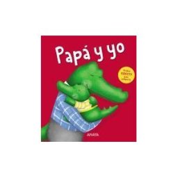 ANAYA INFANTIL Y JUVENIL Papá Y Yo