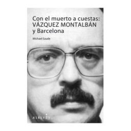 Editorial Alrevés S.L Con El Muerto A Cuestas: Vázquez Montalbán Y Barcelona