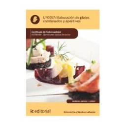 IC Editorial Elaboración De Platos Combinados Y Aperitivos. Hotr0108 - Operaciones Básicas De Cocina