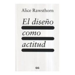 Editorial Gustavo Gili, S.L. El Diseño Como Actitud