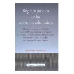 Editorial Comares Régimen Jurídico De Los Convenios Urbanísticos. Adaptado A La Nueva Ley Del Suelo (ley 8/2007, 28 De Mayo) .