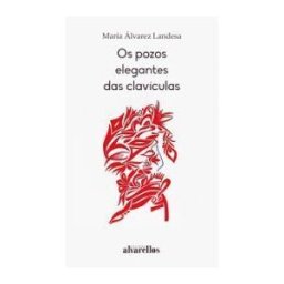 Alvarellos Editora Os Pozos Elegantes Das Clavículas