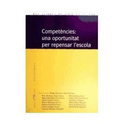 Universidad Autónoma de Barcelona. Instituto de Ciencias de la Competncies : Una Oportunitat Per Repensar L'escola