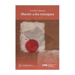 Servei de Publicacions de la Universitat Autnoma de Barcelona Mentir A Les Mosques: Xxvi Premi De Novella valldaura Pere Calders De 2020