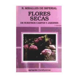 Ediciones Mundi-Prensa Flores Secas De Nuestros Campos Y Jardines