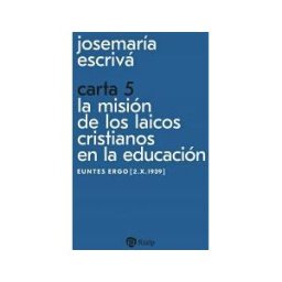 Ediciones Rialp, S.A. Carta 5. La Misión De Los Laicos Cristianos En La Educación