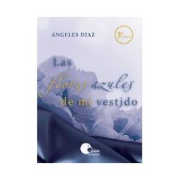 El Quijote sin Mancha Las Flores Azules De Mi Vestido