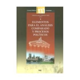 Editorial Universidad de Granada Elementos Para El Análisis Comparado De Los Sistemas Y Procesos Políticos