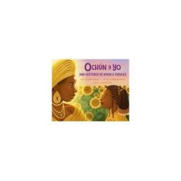 FEIWEL FRIENDS Ochún Y Yo: Una Historia De Amor Y Trenzas (spanish Language Edition): Oshún And Me: A Story Of Love And Braids