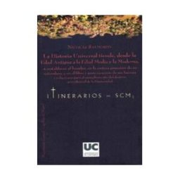 Editorial Universidad de Cantabria La Historia Universal Tiende, Desde La Edad Antigua Hasta La Edad Media Y La Moderna, A Restablecer Al Hombre En La Entera Posesi?n De Su Naturaleza