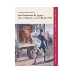 Universidad de Alcalá. Servicio de Publicaciones Transformaciones Del Quijote En La Novela Inglesa Y Alemana Del Siglo Xviii
