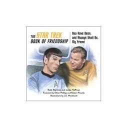 SMART POP The Star Trek Book Of Friendship: You Have Been, And Always Shall Be, My Friend