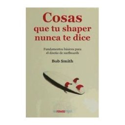 TheFishBoneProject Cosas Que Tu Sharper Nunca Te Dice: Fundamentos Básicos Para El Diseño De Surfboards