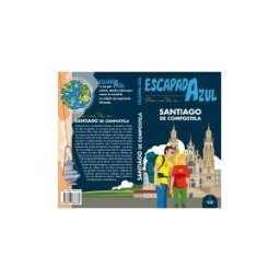 Guías Azules de España, S.A. Santiago De Compostela Escapada Azul