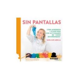 Sar Alejandria Ediciones Sin Pantallas: Cómo Aprender Y Divertirse Con Actividades De "juego Desordenado