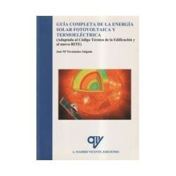 Antonio Madrid Vicente, Editor Guia Completa De La Energia Solar Fotovoltaica Y Termoelectrica ( Adaptada Al Codigo Tecnico De La Edificacion Y Al Nuevo Rite) (version Ampliada Y