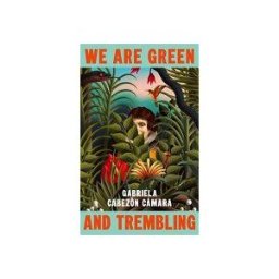 Penguin Random House We Are Green And Trembling