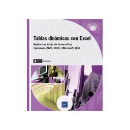 Ediciones ENI Tablas Dinámicas Con Excel - Analice Sus Datos De Forma Eficaz (versiones 2021, 2024 Y Microsoft 365)