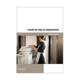 Ediciones Paraninfo, S.A. Lavado De Ropa En Alojamientos. Certificados De Profesionalidad. Operaciones Básicas De Pisos En Alojamientos