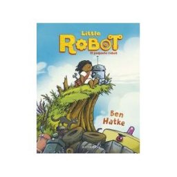 Norma Editorial, S.A. Little Robot. El Pequeño Robot