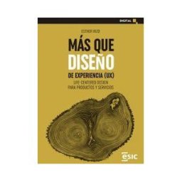 ESIC Editorial Más Que Diseño De Experiencia (ux)