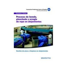 Editorial MAD Procesos De Lavado, Planchado Y Arreglo De Ropa En Alojamientos. Certificados De Profesionalidad. Gestión De Pisos Y Limpieza En Alojamientos