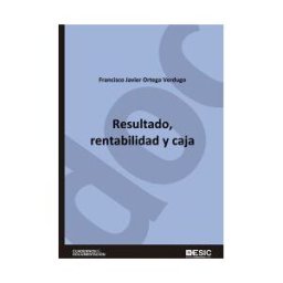 ESIC Editorial Resultado, Rentabilidad Y Caja