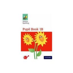 OXFORD UNIVERSITY PRESS ESPAñA Nelson Spelling: Pupil Book 1b Year 1/p2 (red Level)