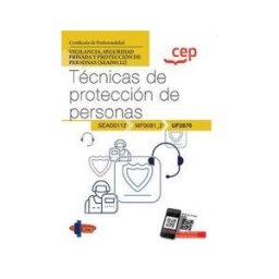 Editorial CEP Manual. Técnicas De Protección De Personas (uf2676). Certificados De Profesionalidad. Vigilancia, Seguridad Privada Y Protección