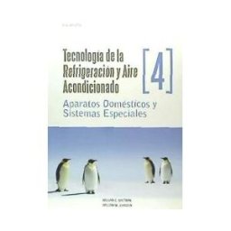 Ediciones Paraninfo, S.A Tecnología De La Refrigeración Y Aire Acondicionado Tomoiv. Aparatos Domésticos Y Sistemas Especiales