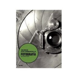 Art Blume, S.L. 100 Ideas Que Cambiaron La Fotografía