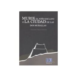 Servicios Editoriales Generales Costa Blanca S.L. Murik El Niño Esclavo O La Ciudad De Las Dos Murallas