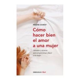 Debolsillo Cómo Hacer Bien El Amor A Una Mujer