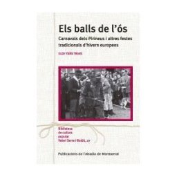 Publicacions de l'Abadia de Montserrat, S.A. Els Balls De L'ós: Carnavals Dels Pirineus I Altres Festes Tradicionals D'hivern Europees