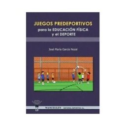 Wanceulen Editorial S.L. Juegos Predeportivos Para La Educación Física Y El Deporte