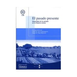 Publicacions i Edicions de la Universitat de Barcelona Pasado Presente, El. Arqueología De Los Paisajes En La Hispania Romana