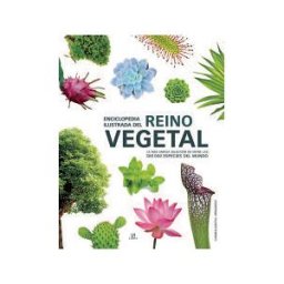 Editorial LIBSA, S.A. Enciclopedia Ilustrada Del Reino Vegetal: La Más Amplia Selección De Entre Las 300.000 Especies Del Mundo