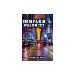Amazon Digital Services LLC - Kdp Guía De Viajes De Nueva York 2024: Descubre La Magia De Manhattan: El Mejor Compañero De Viaje Por Nueva York Para Una Aventura Urbana