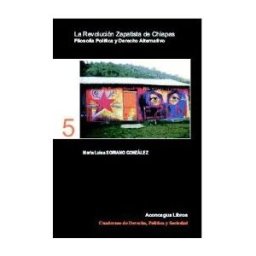 Aconcagua Libros La Revolución Zapatista De Chiapas: Filosofía Política Y Derecho Alternativo