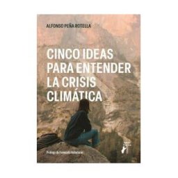 Editorial Tébar Flores Cinco Ideas Para Entender La Crisis Climática