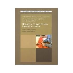 Ciencias de la Educación Preescolar y Especial Actividades De Autonomia Personal En La Vida Diaria Para Personas Con Discapacidad. Doblado Y Colgado De Ropa Y Limpieza De Zapatos
