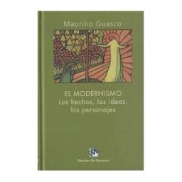 Desclée De Brouwer El Modernismo. Los Hechos, Las Ideas, Los Personajes