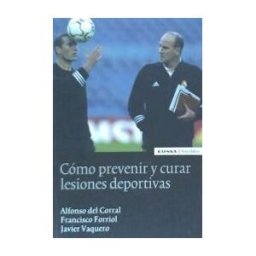 EUNSA. Ediciones Universidad de Navarra, S.A. Cómo Prevenir Y Curar Lesiones Deportivas