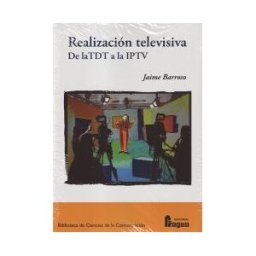 Editorial Fragua Realización Televisiva. De La Tdt A La Iptv