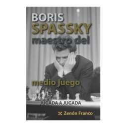 CHESSY, EDITORIAL (ALFONSO ROMERO HOLMES Boris Spassky, Maestro Del Medio Juego