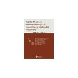 Atelier Libros S.A. Mujer Ante El Ordenamiento Juridico: Soluciones A Realidades De Genero.