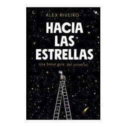 ALFAGUARA INFANTILES Y JUVENILES Hacia Las Estrellas: Una Pequeña Guía Del Universo